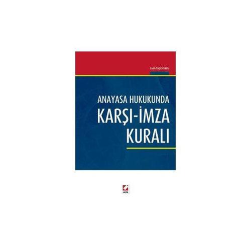 Anayasa Hukukunda Karşı - İmza Kuralı Salih Taşdöğen 2016/06