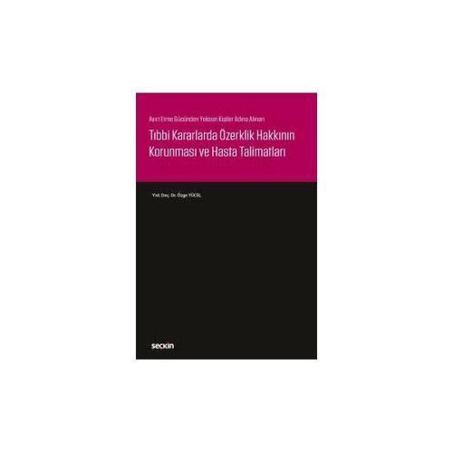 Ayırt Etme Gücünden Yoksun Kişiler Adına Alınan Tıbbi Kararlarda Özerklik Hakkının Korunması ve Hasta Talimatları Özge Y