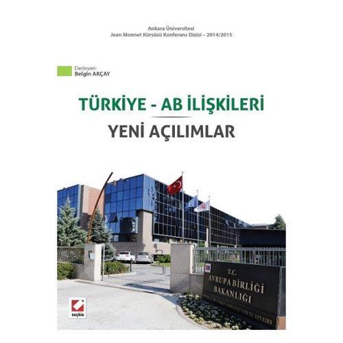 Ankara Üniversitesi Jean Monnet Kürsüsü Konferans Dizisi - 2014/2015 Türkiye - AB İlişkileri Yeni Açılımlar