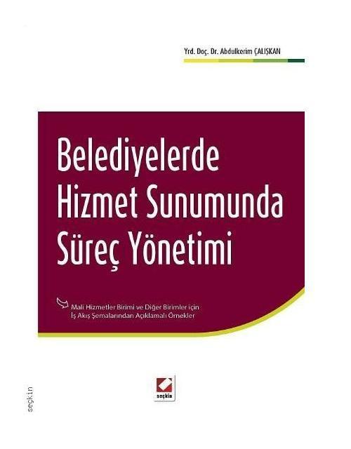 Belediyelerde Hizmet Sunumunda Süreç Yönetimi Abdülkerim Çalişkan 2014/04