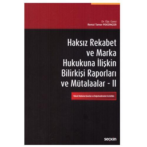 Haksız Rekabet ve Marka Hukukuna İlişkin Bilirkişi Raporları ve Mütalaalar II 2019/01