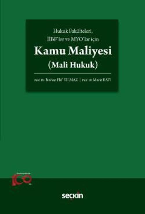 Hukuk Fakülteleri, İİBF'ler ve MYO'lar için Kamu Maliyesi (Mali Hukuk) Prof. Dr. Binhan Elif Yılmaz,Prof. Dr. Murat Batı