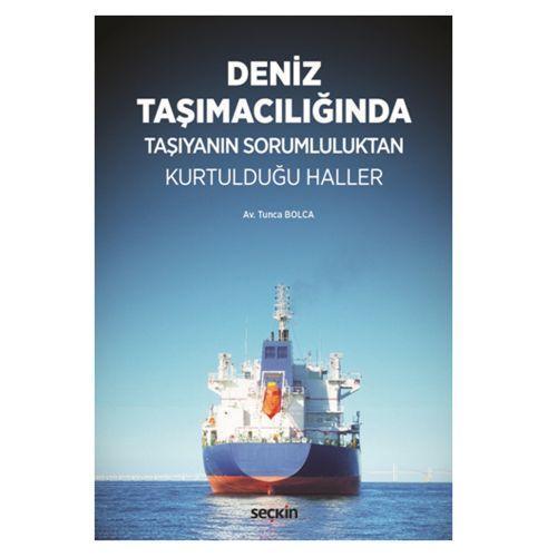 Deniz Taşımacılığında Taşıyanın Sorumluluktan Kurtulduğu Haller Tunca Bolca 2018/08