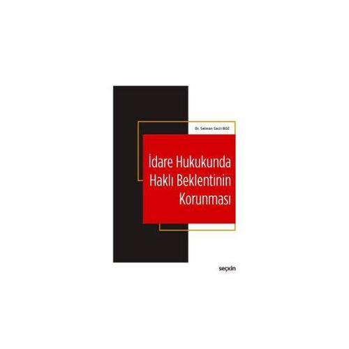 İdare Hukukunda Hakli Beklentinin Korunması Selman Sacit Boz 2017/05