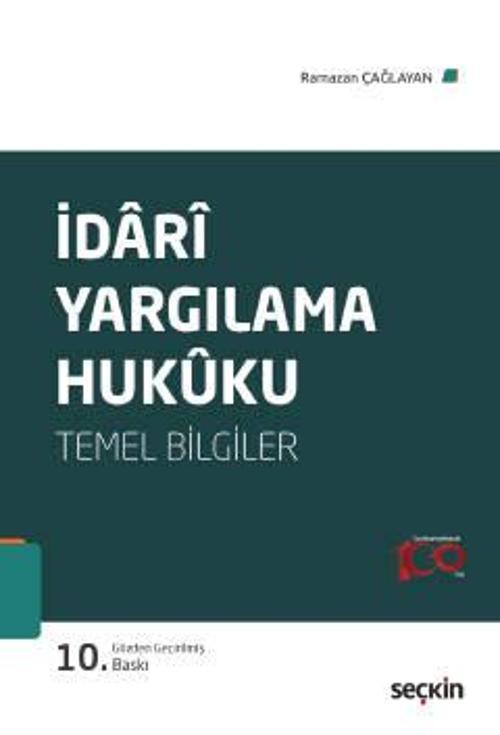İdarî Yargılama Hukuku (Temel Bilgiler) Prof. Dr. Ramazan Çağlayan 10. Baskı, Eylül 2023