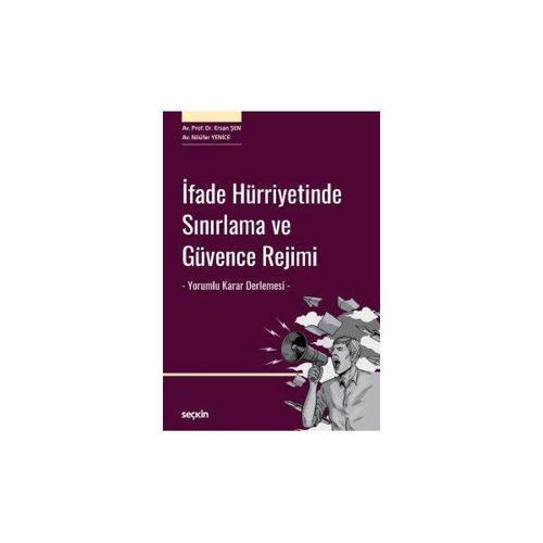 İfade Hürriyetinde Sınırlama ve Güvence Rejimi - Yorumlu Karar Derlemesi - Ersan Şen 2017/09