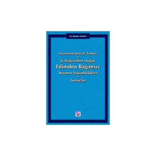 Edimden Bağımsız Koruma Yükümlülükleri ve Sonuçları İşverenin Sosyal Temas ve İş İlişkisinden Doğan