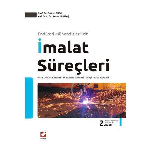 Endüstri Mühendisleri İçin İmalat Süreçleri (2.Baskı) Doğan Erol 1 2012/08