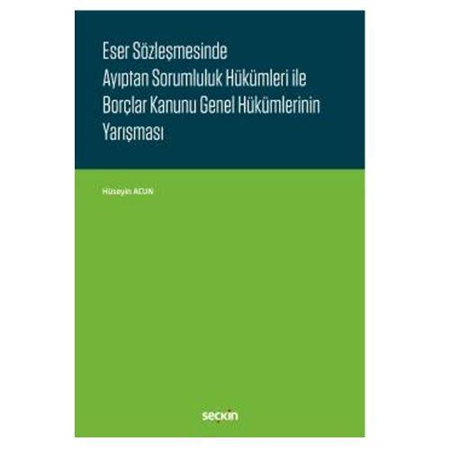 Eser Sözleşmesinde Ayıptan Sorumluluk Hükümleri Hüseyin Acun 2018/09