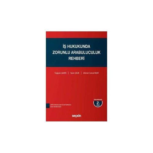 İş Hukukunda Zorunlu Arabuluculuk Rehberi (2.Bask) Tuğçem Şahin 1 2018/02