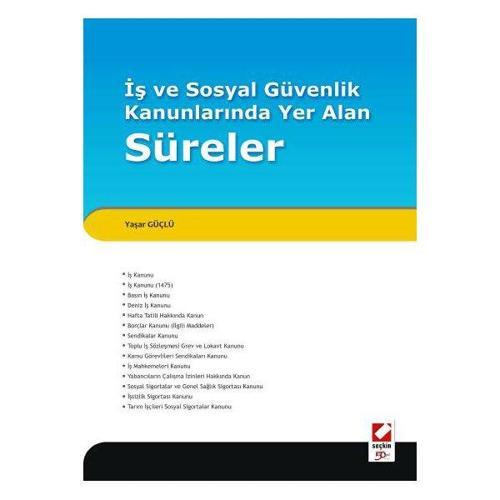 İş ve Sosyal Güvenlik Kanunlarında Yer Alan Süreler Yaşar Güçlü 2010/04
