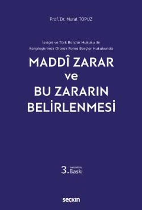 İsviçre ve Türk Borçlar Hukuku ile Karşılaştırmalı Olarak Roma Borçlar Hukukunda Maddi Zarar ve Bu Zararın Belirlenmesi 