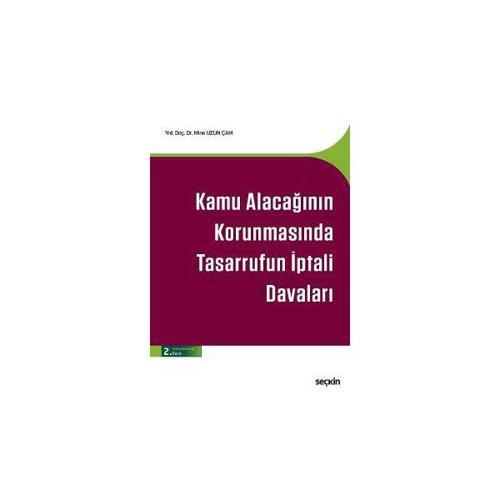 Kamu Alacağının Korunmasında Tasarrufun İptali Davaları 2. Baskı Mine Uzun Çam 2017/03