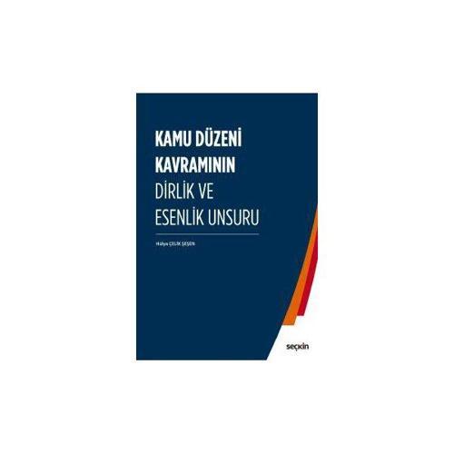 Kamu Düzeni Kavramının Dirlik ve Esenlik Unsuru Hülya Çelik Şeşen 2018/11