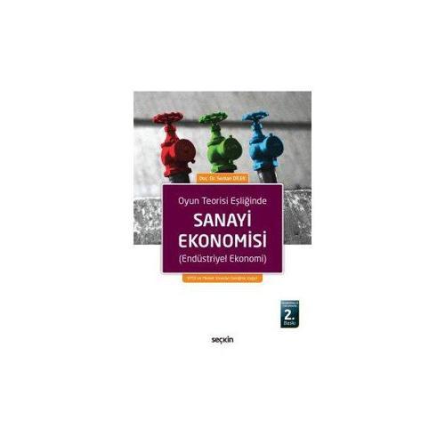 Oyun Teorisi Eşliğinde Sanayi Ekonomisi (2.Baskı) Serkan Dilek 5 2017/09