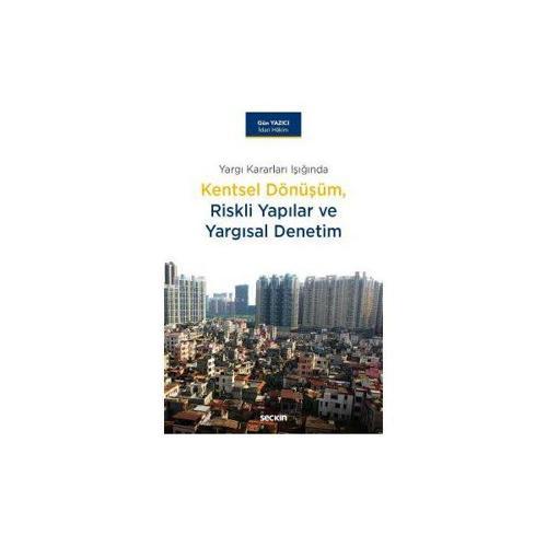 Kentsel Dönüşüm Riskli Yapılar ve Yargısal Denetim Gün Yazıcı 2018/03