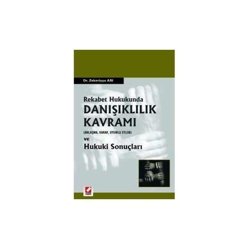Rekabet Hukukunda Danışıklılık Kavramı (Anlaşma, Karar, Uyumlu Eylem) Zekerriya Arı 2004/08