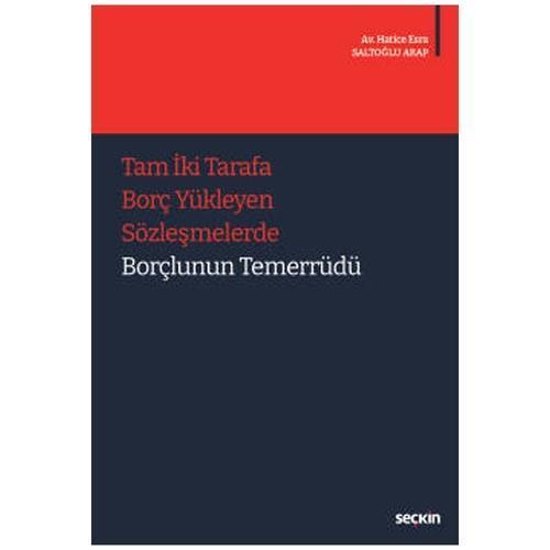 Tam İki Tarafa Borç Yükleyen Sözleşmelerde Borçlunun Temerrüdü Hatice Esra Saltoğlu Arap 2022/02