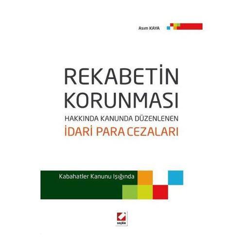 Rekabetin Korunması Hakkında Kanunda Düzenlenen İdari Para Cezaları Kabahatler Kanunu Işığında