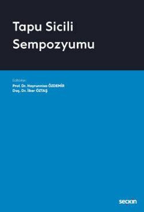 Tapu Sicili Sempozyumu Prof. Dr. Hayrunnisa Özdemir,Doç. Dr. İlker Öztaş 1. Baskı, Kasım 2022