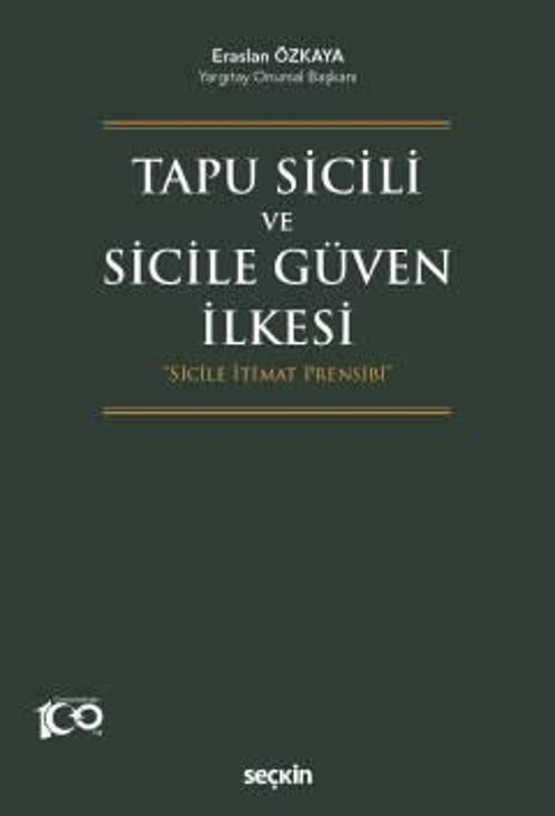 Tapu Sicili ve Sicile Güven İlkesi "Sicile İtimat Prensibi" Eraslan Özkaya 1. Baskı, Eylül 2023