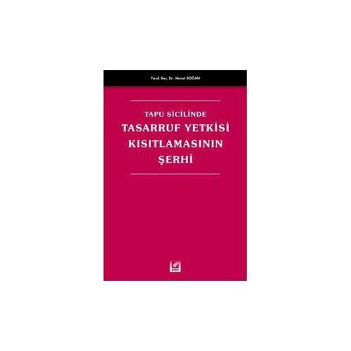 Tapu Sicilinde Tasarruf Yetkisi Kısıtlamasının Şerhi Murat Doğan 2004/11