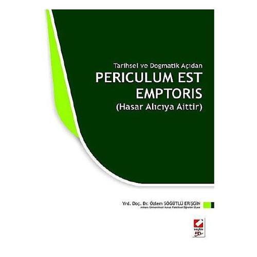 Tarihsel ve Dogmatik Açıdan Periculum Est Emptoris (Hasar Alıcıya Aittir) Özlem Söğütlü Erişgin 2010/04