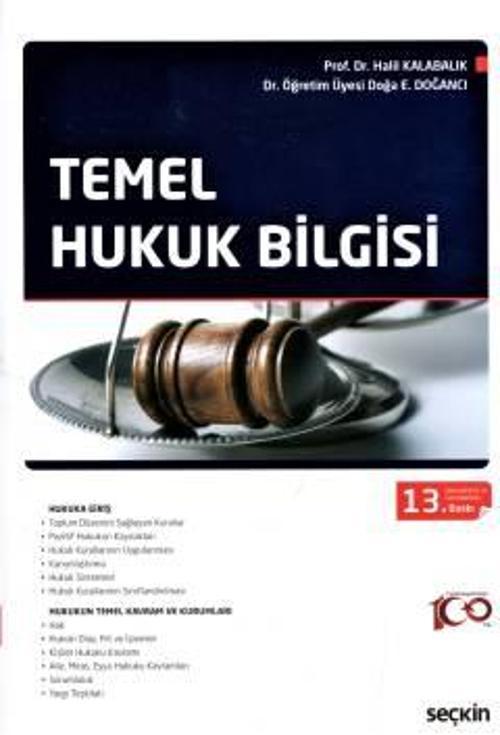 Temel Hukuk Bilgisi Prof. Dr. Halil Kalabalık,Dr. Öğr. Üyesi Doğa Ekrem Doğancı 13. Baskı, Eylül 2023