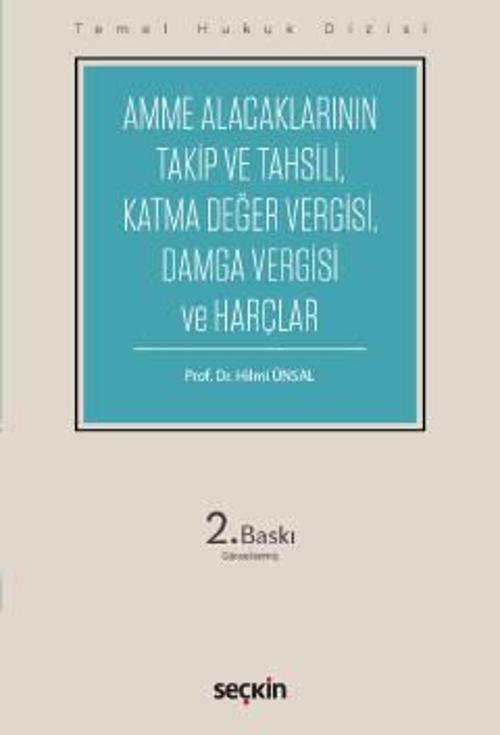 Temel Hukuk Dizisi Amme Alacaklarının Takip ve Tahsili, Damga Vergisi ve Harçlar (THD) Prof. Dr. Hilmi Ünsal Ekim 2022 /