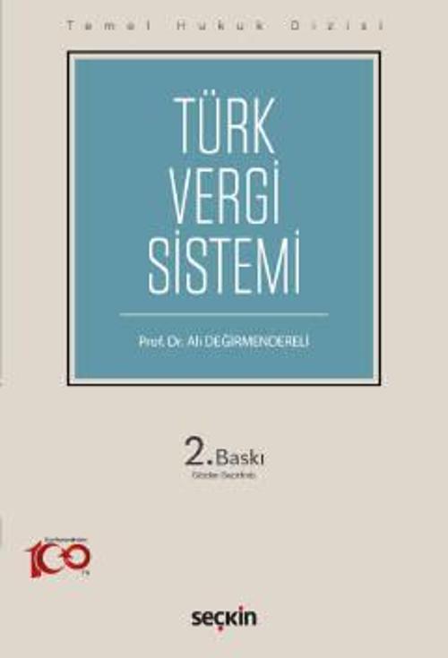 Temel Hukuk Dizisi Türk Vergi Sistemi (THD) Prof. Dr. Ali Değirmendereli 2. Baskı, Eylül 2023