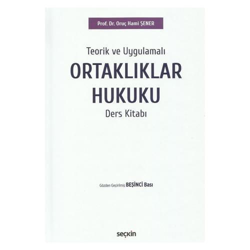 Teorik ve Uygulamalı Ortaklıklar Hukuku Ders Kitabı (5.Baskı) Oruç Hami Şener 2022/02
