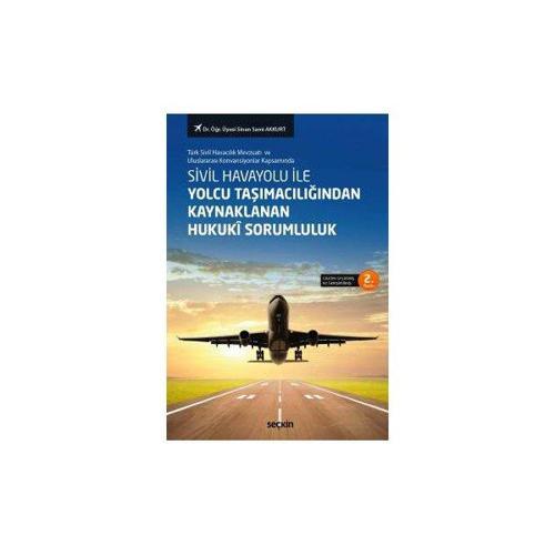 Sivil Havayolu ile Yolcu Taşımacılığından Kaynaklanan Hukukî Sorumluluk 2. Baskı Sinan Sami Akkurt 2018/08