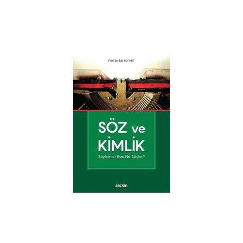 Söz Ve Kimlik Söylemler Bize Ne Söyler Ece Korkut 4 2017/02
