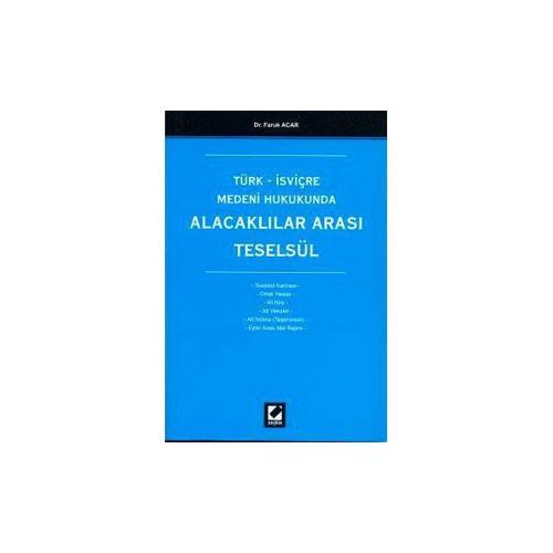 Türk - İsviçre Medeni Hukukunda Alacaklılar Arası Teselsül Faruk Acar 2003/03