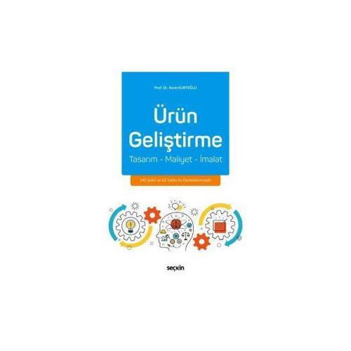 Ürün Geliştirme Tasarım - Maliyet - İmalat Asım Kurtoğlu 2 2017/10