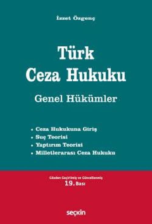 Türk Ceza Hukuku Genel Hükümler Prof. Dr. İzzet Özgenç 19. Baskı, Eylül 2023