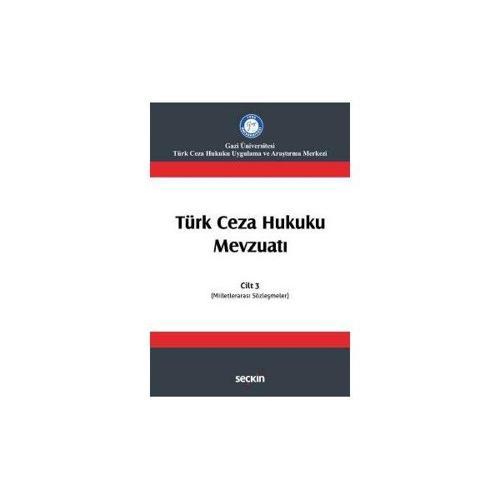 Türk Ceza Hukuku Mevzuatı Cilt : 3 İzzet Özgenç 2017/04