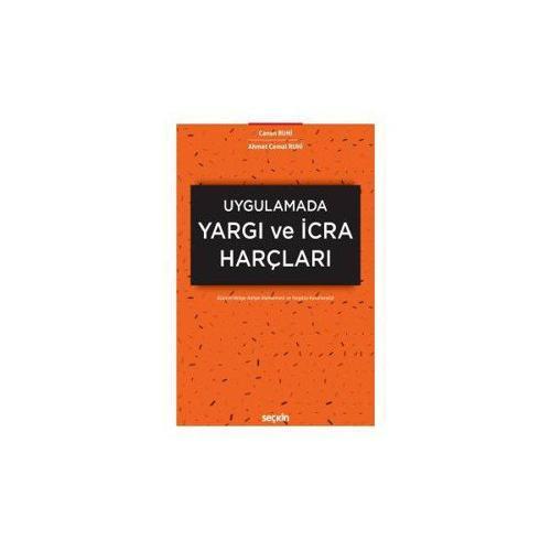 Uygulamada Yargı ve İcra Harçları (Güncel Bölge Adliye Mahkemesi ve Yargıtay Kararlarıyla) Canan Ruhi 2018/09