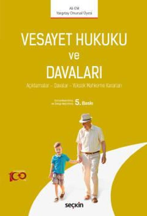 Vesayet Hukuku ve Davaları Açıklamalar - Davalar - Yüksek Mahkeme Kararları Ali Em 5. Baskı, Ekim 2023