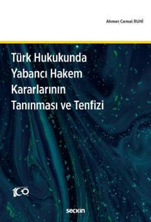 Türk Hukukunda Yabancı Hakem Kararlarının Tanınması ve Tenfizi Ahmet Cemal Ruhi 1. Baskı, Temmuz 2023