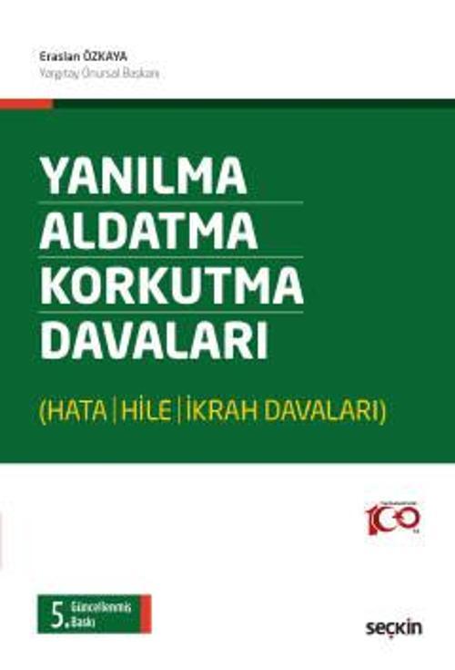 Yanılma - Aldatma - Korkutma Davaları (Hata - Hile - İkrah Davaları) Eraslan Özkaya 5. Baskı, Temmuz 2023