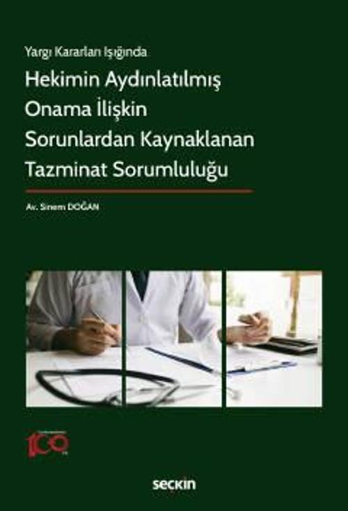 Yargı Kararları Işığında Hekimin Aydınlatılmış Onama İlişkin Sorunlardan Kaynaklanan Tazminat Sorumluluğu Sinem Doğan 1.