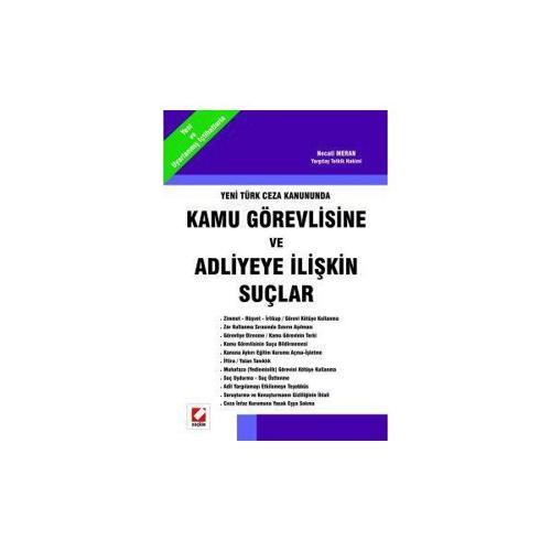 Yeni Türk Ceza Kanununda Kamu Görevlisine ve Adliyeye İlişkin Suçlar Necati Meran 2006