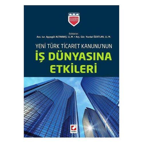 Yeni Türk Ticaret Kanununun İş Dünyasına Etkileri Ayşegül Altınbaş 2014/10