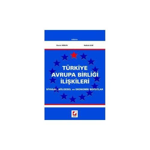 Türkiye Avrupa Birliği İlişkileri Siyasal, Bölgesel ve Ekonomik Boyutlar Harun Arıkan 2005/10