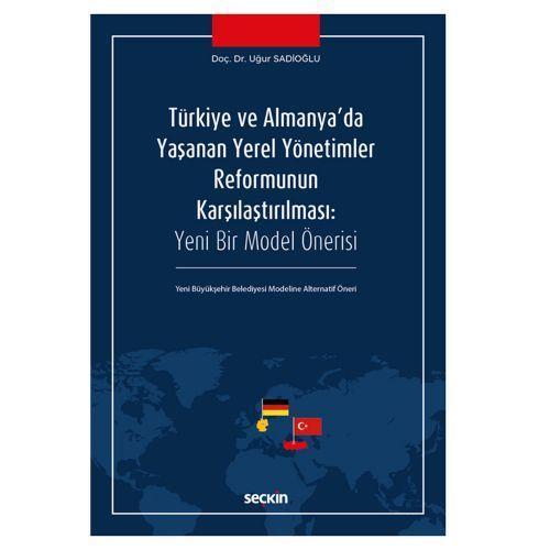 Türkiye ve Almanya'da Yaşanan Yerel Yönetimler Reformunun Karşılaştırılması Uğur Sadioğlu 2018/06