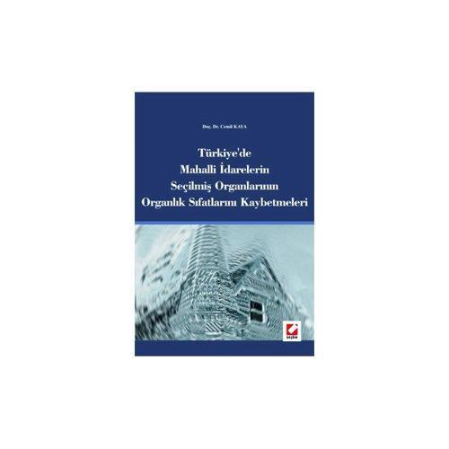 Türkiye'de Mahalli İdarelerin Seçilmiş Organlarının Organlık Sıfatlarını Kaybetmeleri Cemil Kaya 2007/08