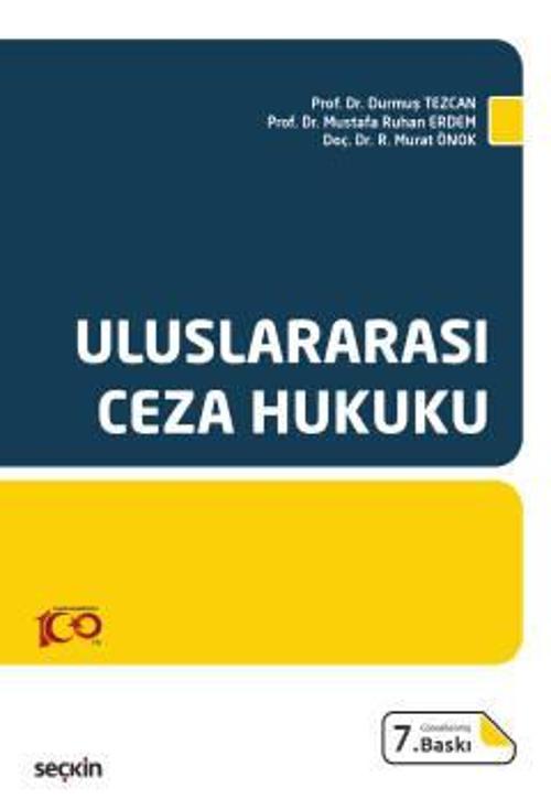 Uluslararası Ceza Hukuku Prof. Dr. Durmuş Tezcan,Prof. Dr. Mustafa Ruhan Erdem,Doç. Dr. Rıfat Murat Önok 7. Baskı, Ekim 