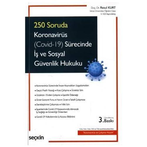 250 Soruda Koronavirüs Covid-19 Sürecinde İş ve Sosyal Güvenlik Hukuku 7226, 7243, 7244, 7252 ve 7316 Sayılı Kanunlara G