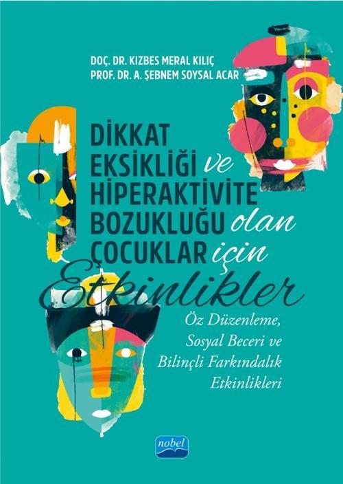 DİKKAT EKSİKLİĞİ VE HİPERAKTİVİTE BOZUKLUĞU OLAN ÇOCUKLAR İÇİN ETKİNLİKLER - Öz Düzenleme, Sosyal Be
